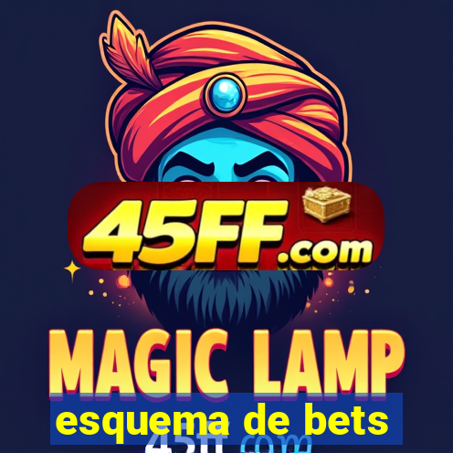 esquema de bets